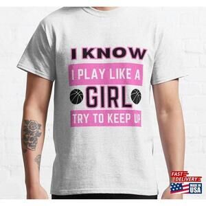 I Know Play Like A Girl Classic Tshirt Tee
